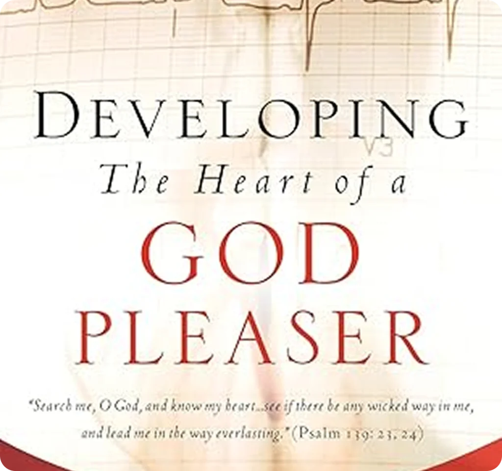 Developing the Heart of a God Pleaser